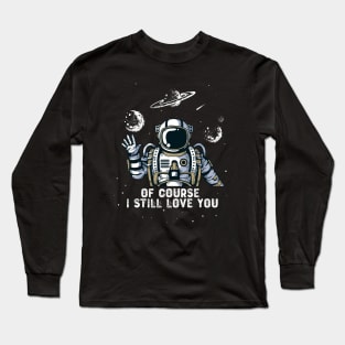 Of Course I Still Love You Long Sleeve T-Shirt